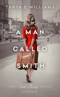 Tanya E Williams — A Man Called Smith