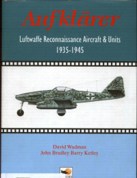 David Wadman, John Bradley — Aufklarer: Luftwaffe Reconnaissance Aircraft and Units 1935-1945