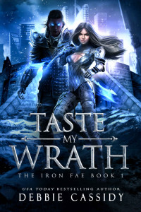 Debbie Cassidy  — Iron Fae 01.0 - Taste My Wrath