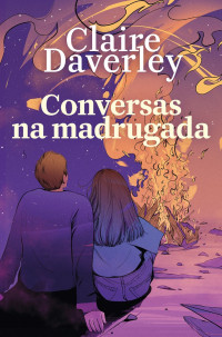 Claire Daverley — Conversas na madrugada