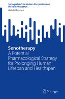 Gabriel Bennett — Senotherapy: A Potential Pharmacological Strategy for Prolonging Human Lifespan and Healthspan