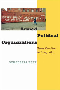 Benedetta Berti — Armed Political Organizations: From Conflict to Integration