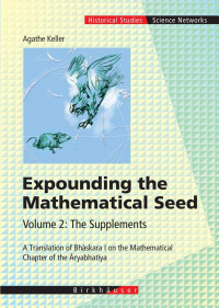 Agathe Keller Bhāskara — Expounding the Mathematical Seed. Vol. 2: The Supplements