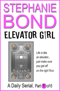 Stephanie Bond — Elevator Girl: A Daily Serial part 1 of 6