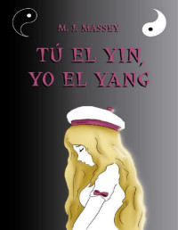 M. J. Massey [Massey, M. J.] — Tú el Yin, yo el Yang