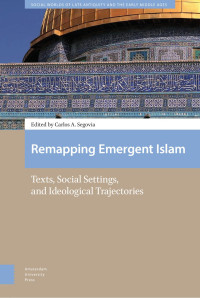 Carlos A. Segovia (Editor) — Remapping Emergent Islam