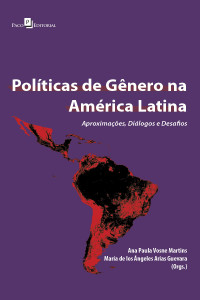 Ana Paula Vosne Martins; & María de Los Ángeles Arias Guevera (orgs.) — Polticas de gnero na Amrica Latina