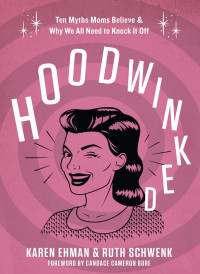 Karen Ehman;Ruth Schwenk; — Hoodwinked