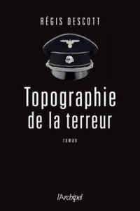 Régis Descott — Topographie de la terreur