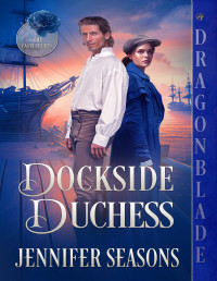 Jennifer Seasons — Dockside Duchess: A Regency Historical Romance (The Castleburys Book 3)