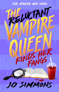 Jo Simmons — The Reluctant Vampire Queen Finds Her Fangs