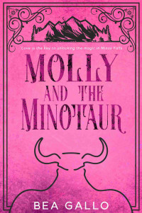 Bea Gallo — Molly and the Minotaur : A Small Town Monster Romance
