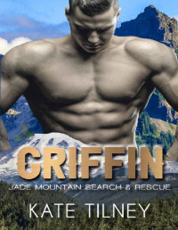 Kate Tilney [Tilney, Kate] — GRIFFIN (Jade Mountain Search & Rescue #3): a BBW, mountain man instalove short romance