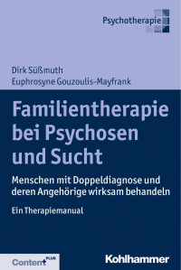 Dirk Süßmuth & Euphrosyne Gouzoulis-Mayfrank — Familientherapie bei Psychose und Sucht