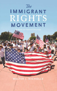 Walter J. Nicholls — The Immigrant Rights Movement