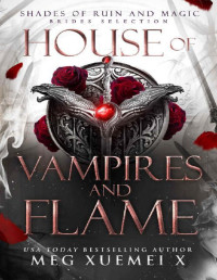 Meg Xuemei X — House of Vampires and Flame (SHADES OF RUIN AND MAGIC Book 1)
