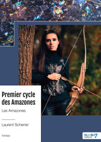 Laurent Scherrer — Premier cycle des Amazones - Les Amazones (French Edition)