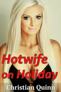 Christian Quinn — Hotwife on Holiday