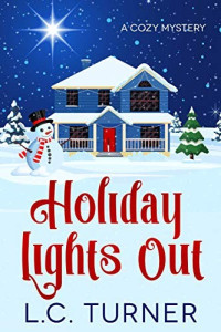 L. C. Turner (Laina Turner) — Holiday Lights Out (A Cozy Mystery)