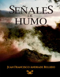 Juan Francisco Andrade Bellido — Señales de humo