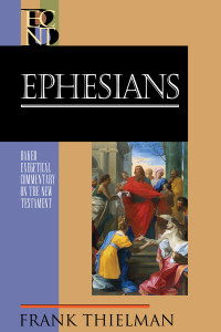 Frank Thielman — Ephesians (Baker Exegetical Commentary on the New Testament)