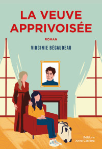 Virginie Bégaudeau — La veuve apprivoisée