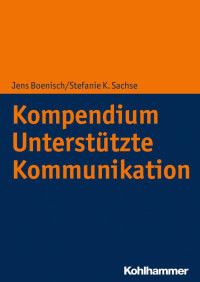 Jens Boenisch & Stefanie K. Sachse — Kompendium Unterstützte Kommunikation