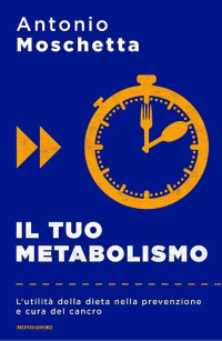 Antonio Moschetta — Il tuo metabolismo