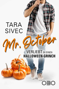 Tara Sivec — Mr. October: Verliebt in einen Halloween-Grinch (German Edition)
