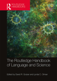 David R. Gruber;Lynda C. Olman; — The Routledge Handbook of Language and Science