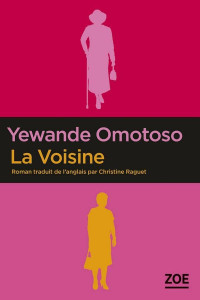 Omotoso, Yewande [Omotoso, Yewande] — La Voisine