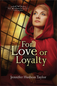 Taylor, Jennifer Hudson; — For Love or Loyalty: The MacGregor Legacy - Book 1