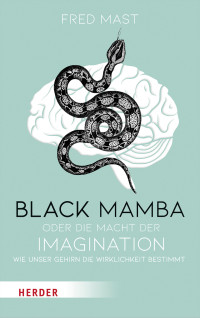 Prof. Dr. Fred Mast; — Black Mamba oder die Macht der Imagination