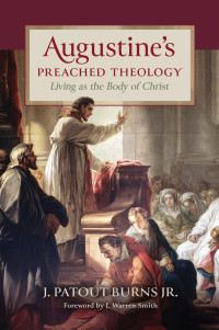 J. Patout Burns; — Augustine's Preached Theology