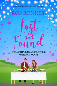 Ros Rendle — Lost and Found: A beautiful dual timeline romance novel (Moondreams House Romances)