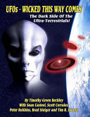 Beckley, Timothy Green, Casteel, Sean, Corrales, Scott, Robbins, Peter, Steiger, Brad, Swartz, Tim R. — UFOs - Wicked This Way Comes: The Dark Side Of The Ultra-Terrestrials
