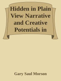 Gary Saul Morson — Hidden in Plain View Narrative and Creative Potentials in War and Peace