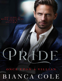 Bianca Cole — Pride: A Dark Arranged Marriage Romance (Once Upon A Villain)