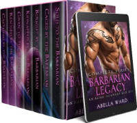 Abella Ward — Barbarian Legacy Complete Series: An Alien Romance Box Set