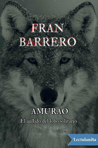 Fran Barrero — Amurao. El aullido del lobo solitario