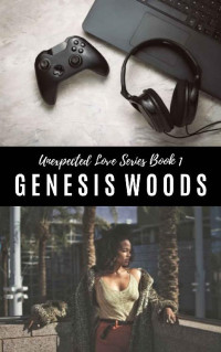 Genesis Woods [Woods, Genesis] — Love Games: Unexpected Love Book 1
