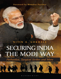 Nitin A Gokhale [Gokhale, Nitin A] — Securing India The Modi Way