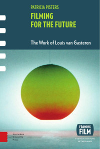 Patricia Pisters — Filming for the Future: The Work of Luis van Gasteren