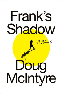 Doug McIntyre — Frank's Shadow