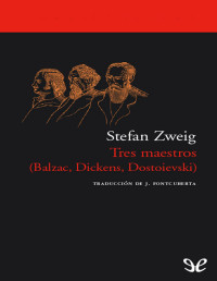 Stefan Zweig — Tres maestros (Balzac, Dickens, Dostoievski)