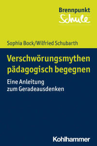 Sophia Bock, Wilfried Schubarth — Basiswissen Verschwörungsmythen [laut Cover: Verschwörungsmythen pädagogisch begegnen]