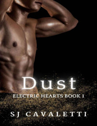 SJ Cavaletti — Dust (Electric Hearts Series Book 1)