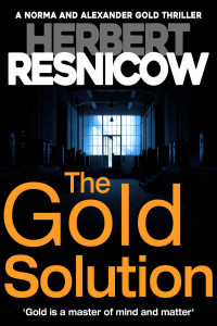 Resnicow, Herbert [Resnicow, Herbert] — The Gold Solution (A Norma and Alexander Gold Thriller Book 1)