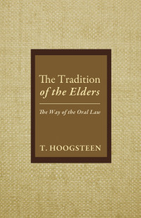 T. Hoogsteen; — The Tradition of the Elders