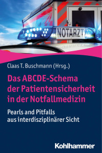 Claas Buschmann — Das ABCDE-Schema der Patientensicherheit in der Notfallmedizin